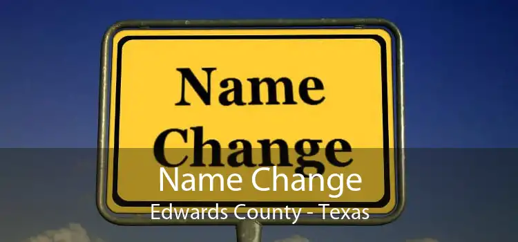 Name Change Edwards County - Texas