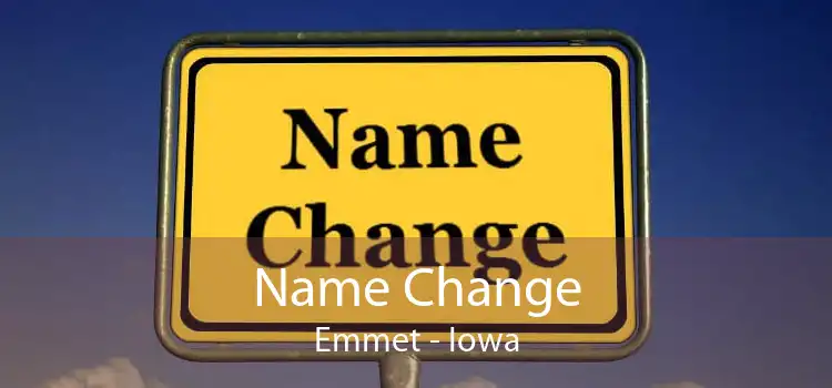 Name Change Emmet - Iowa