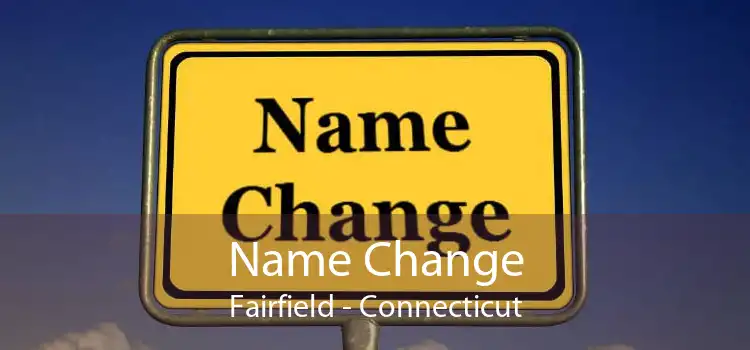 Name Change Fairfield - Connecticut