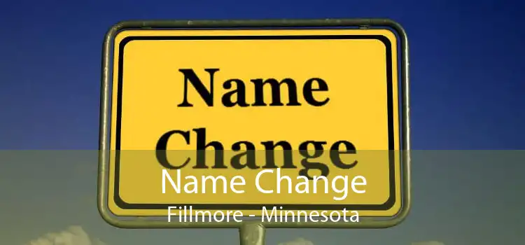 Name Change Fillmore - Minnesota