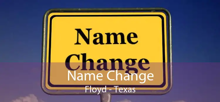 Name Change Floyd - Texas