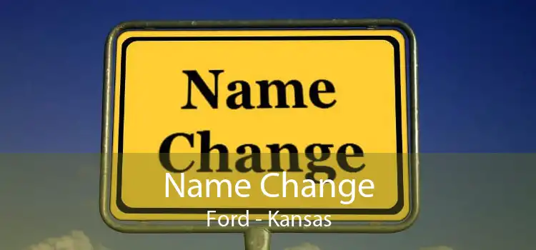 Name Change Ford - Kansas