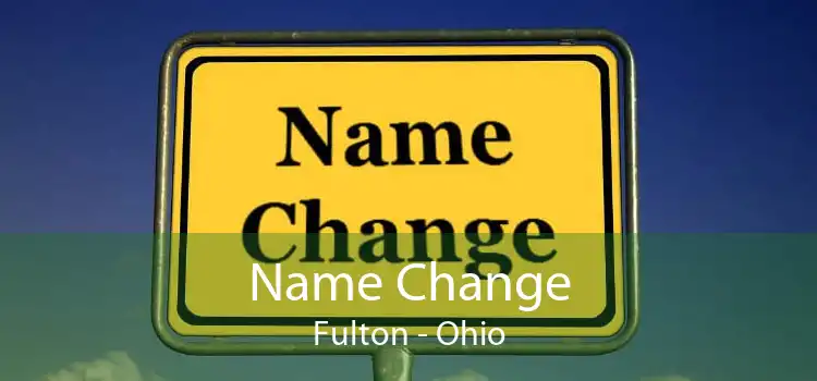 Name Change Fulton - Ohio