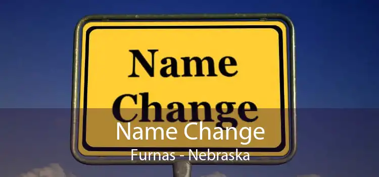 Name Change Furnas - Nebraska