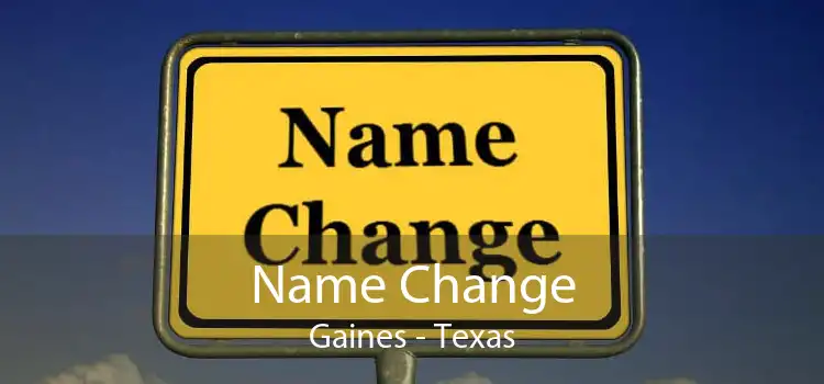 Name Change Gaines - Texas