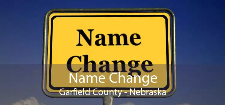 Name Change Garfield County - Nebraska