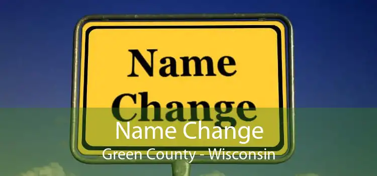 Name Change Green County - Wisconsin