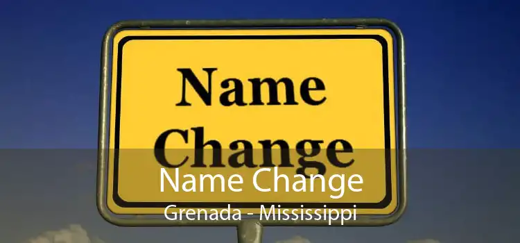 Name Change Grenada - Mississippi