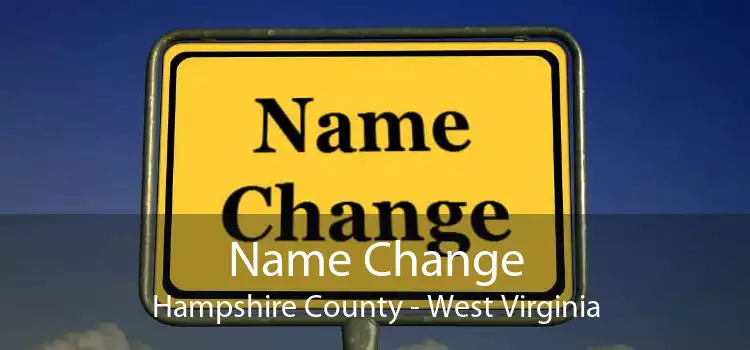 Name Change Hampshire County - West Virginia