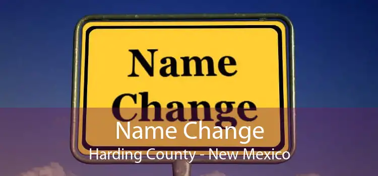 Name Change Harding County - New Mexico