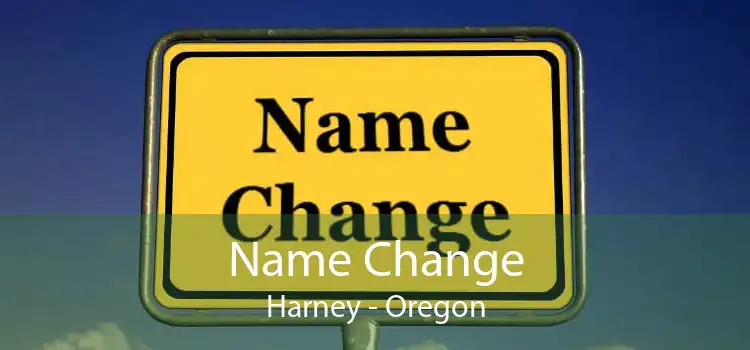 Name Change Harney - Oregon