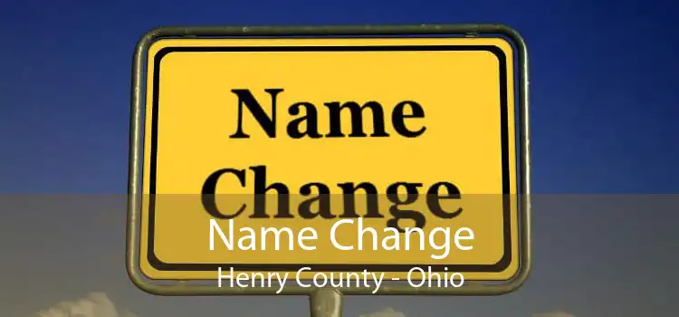 Name Change Henry County - Ohio