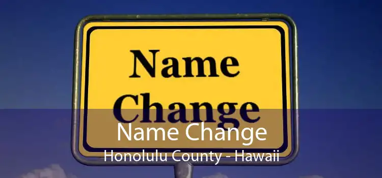 Name Change Honolulu County - Hawaii