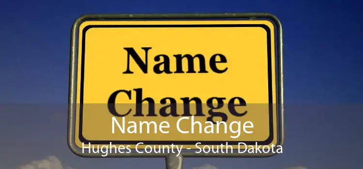 Name Change Hughes County - South Dakota