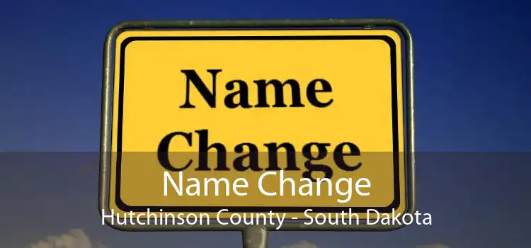 Name Change Hutchinson County - South Dakota