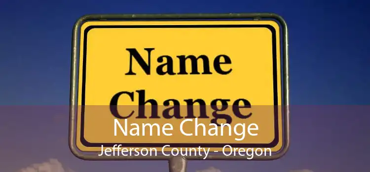 Name Change Jefferson County - Oregon