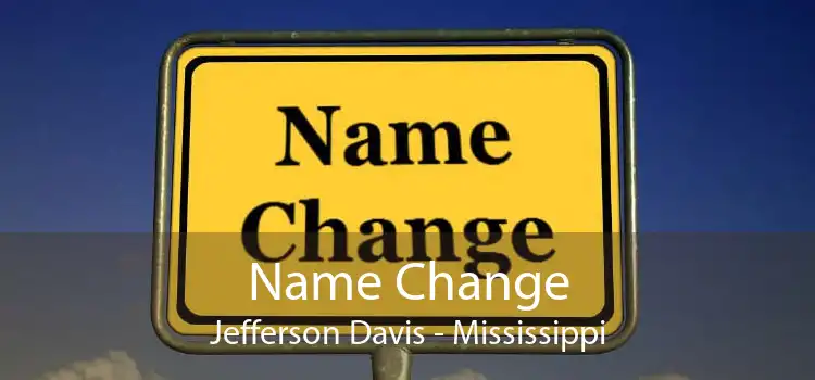 Name Change Jefferson Davis - Mississippi