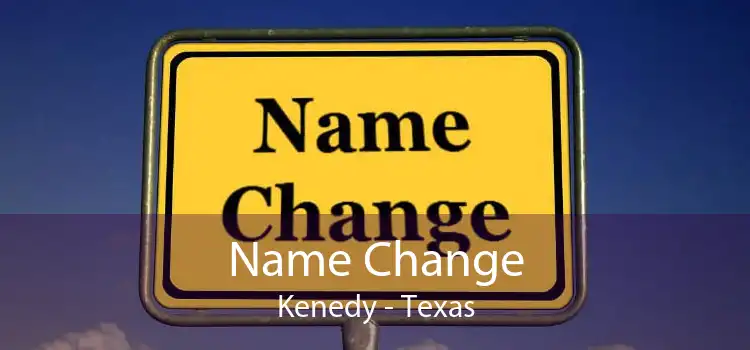 Name Change Kenedy - Texas