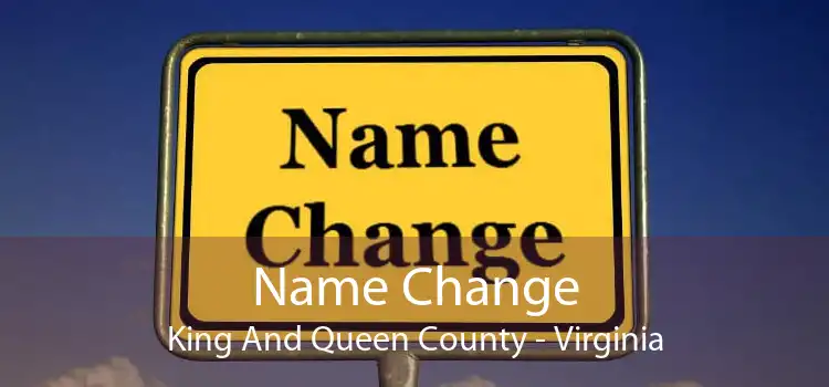 Name Change King And Queen County - Virginia