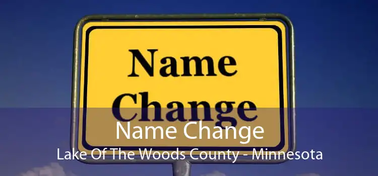 Name Change Lake Of The Woods County - Minnesota