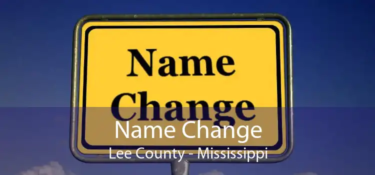 Name Change Lee County - Mississippi