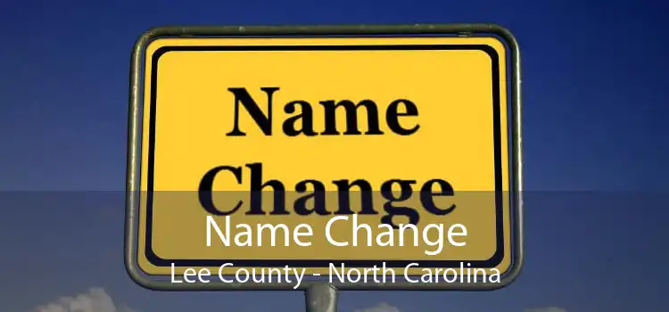 Name Change Lee County - North Carolina