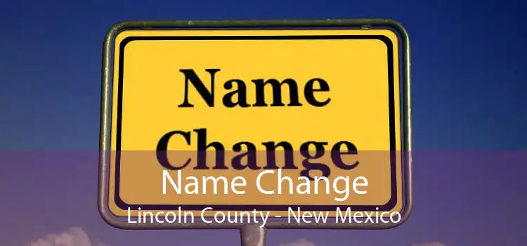 Name Change Lincoln County - New Mexico