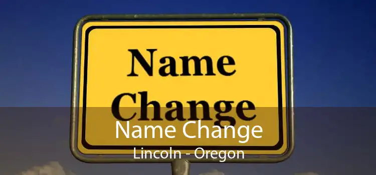 Name Change Lincoln - Oregon