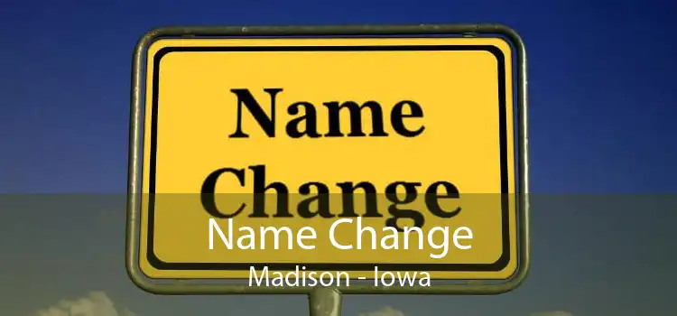 Name Change Madison - Iowa