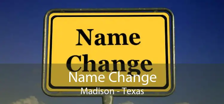 Name Change Madison - Texas