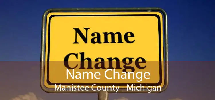 Name Change Manistee County - Michigan