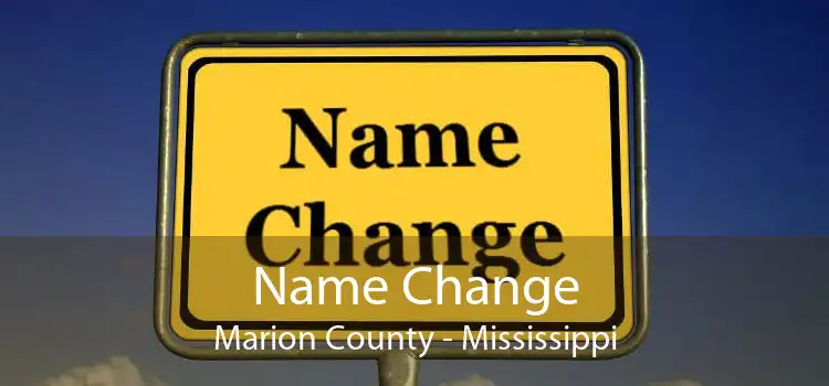 Name Change Marion County - Mississippi