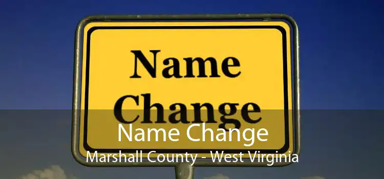 Name Change Marshall County - West Virginia