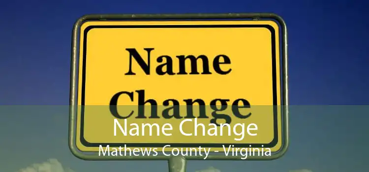 Name Change Mathews County - Virginia