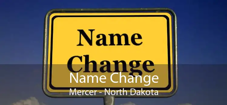 Name Change Mercer - North Dakota