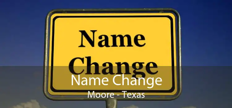 Name Change Moore - Texas