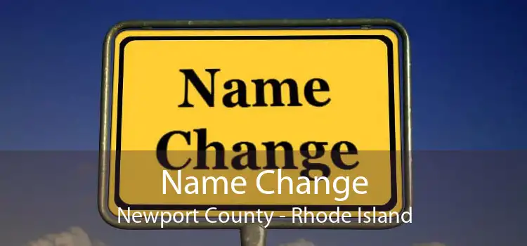 Name Change Newport County - Rhode Island