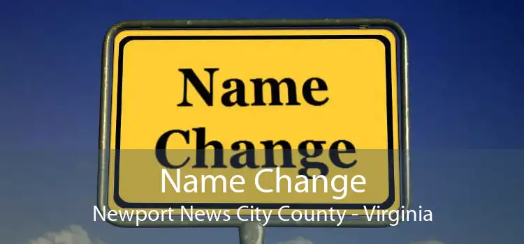 Name Change Newport News City County - Virginia