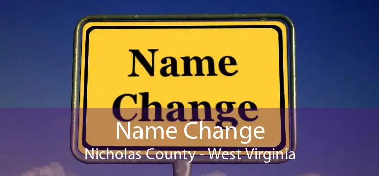 Name Change Nicholas County - West Virginia