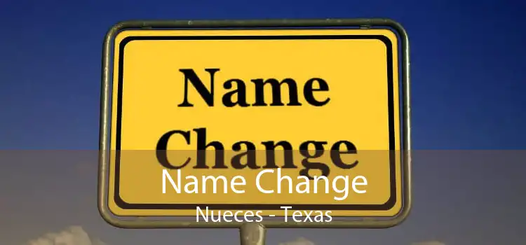 Name Change Nueces - Texas