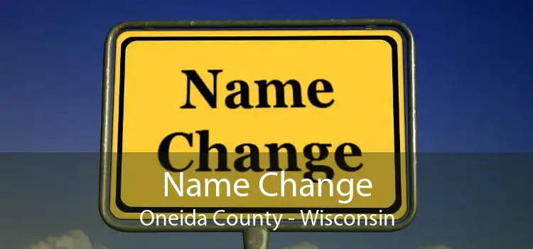 Name Change Oneida County - Wisconsin