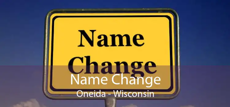 Name Change Oneida - Wisconsin