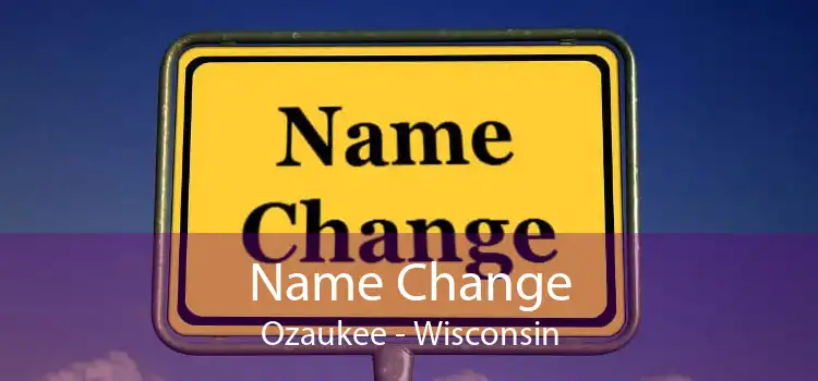 Name Change Ozaukee - Wisconsin