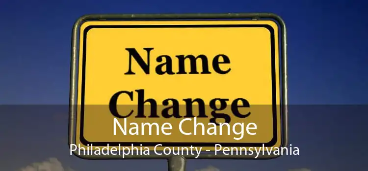 Name Change Philadelphia County - Pennsylvania