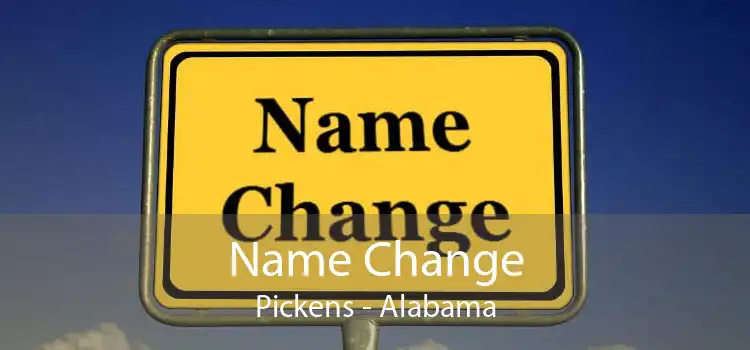 Name Change Pickens - Alabama