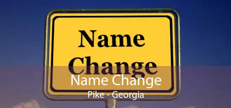 Name Change Pike - Georgia