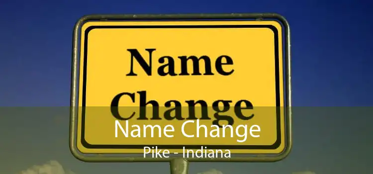 Name Change Pike - Indiana