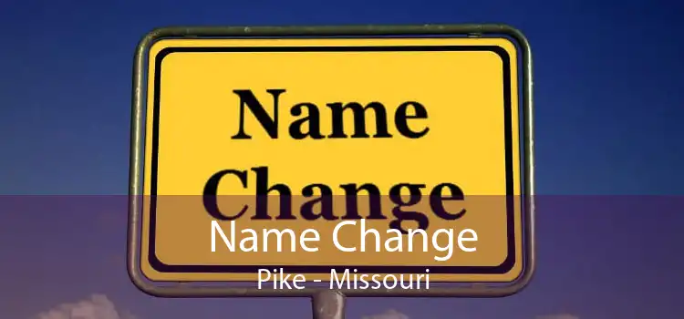 Name Change Pike - Missouri