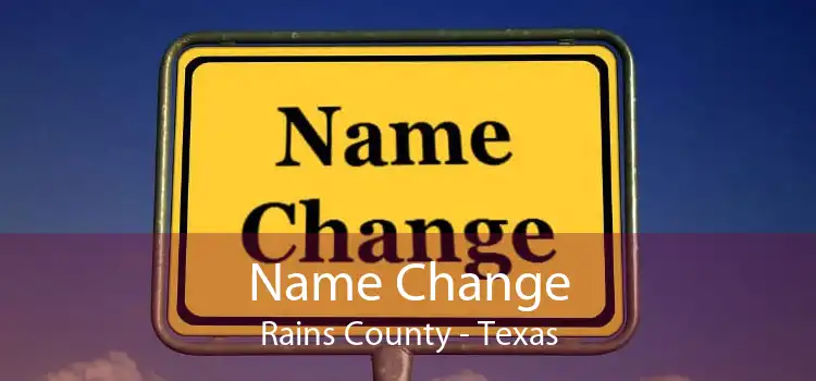 Name Change Rains County - Texas