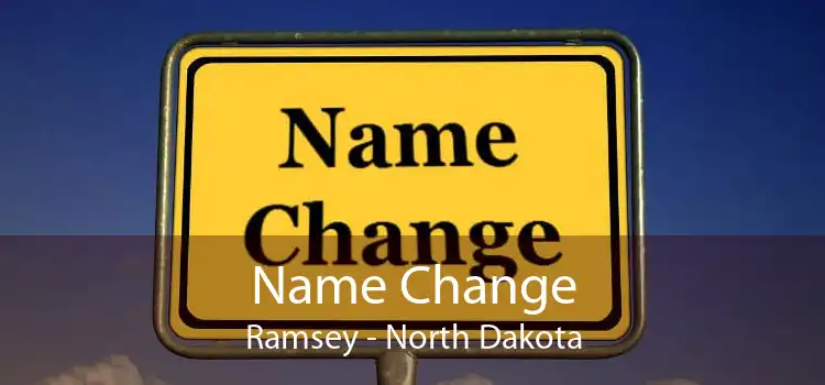 Name Change Ramsey - North Dakota